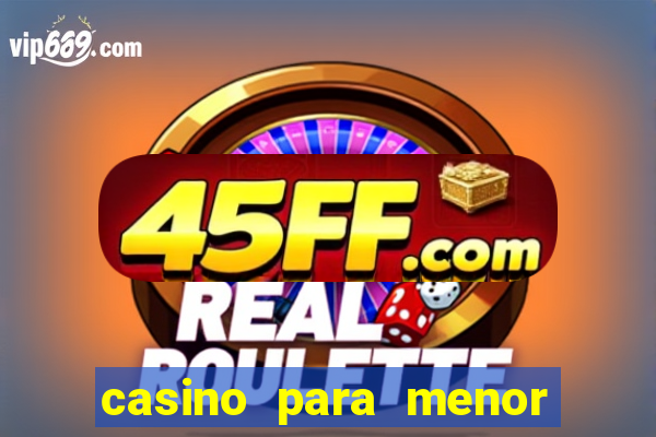 casino para menor de 18